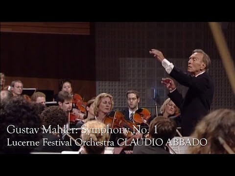 Gustav Mahler: Symphony No. 1 (Lucerne Festival Orchestra, Abbado)