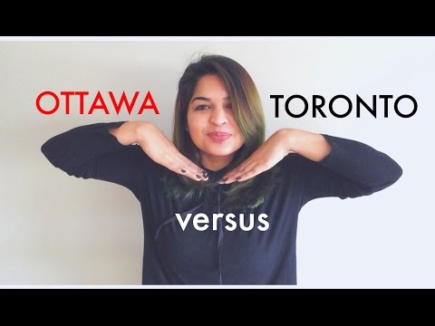 How to | Life in Canada | Ottawa vs. Toronto | What You Should Know