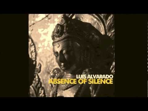 Luis Alvarado-The Absence of Silence (ORIGINAL MIX)