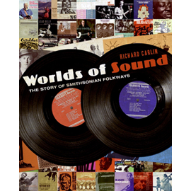 Worlds of Sound: The Story of Smithsonian Folkways (Book)