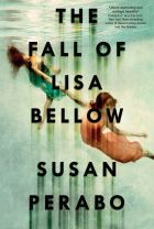 The Fall of Lisa Bellow. By Susan Perabo.