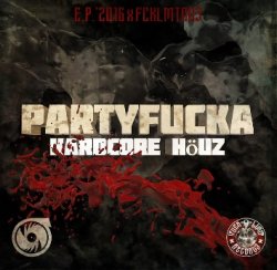 Partyfucka - Hardcore Houz (EP)  (2016)