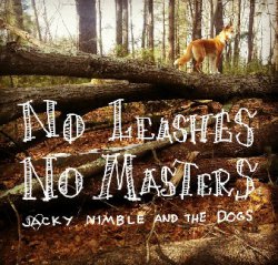  Jacky Nimble and the Dogs - No Leashes, No Masters (2014)