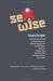 : Sexwise: America's 1st X-Rated Intellectual Takes On: Catharine MacKinnon, Camille Paglia, Madonna, Stephen King, Nicholas Baker, The Black Panthers, & The GOP