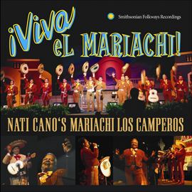 ¡Viva el Mariachi!: Nati Cano's Mariachi Los Camperos