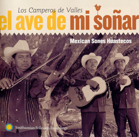 El ave de mi soñar: Mexican Sones Huastecos