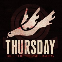 Thursday - Kill the House Lights -- Live And Unreleased (Reissue) (2016)