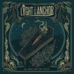 Light Your Anchor - All These Days Are Dead EP (2017)