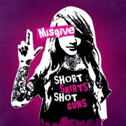 Misgive - Short Skirts, Shot Guns (2014)