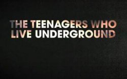 ,    : ,    / Unreported World - The Teenagers Who Live Underground 