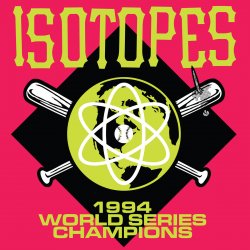 Isotopes - 1994 World Series Champions (2017)