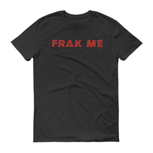 Battlestar Galactica Frak Me Short Sleeve T-Shirt