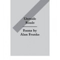 Unmade Roads: Poems by Alan Franks