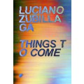 Things To Come: Luciano Zubillaga