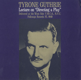 Directing a Play: A Lecture by Tyrone Guthrie - Delivered at the West Side YMCA, NYC