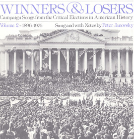 Winners and Losers: Campaign Songs from the Critical Elections in American History, Vol. 2