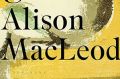 <i>All the Beloved Ghosts<i/>, by Alison MacLeod.