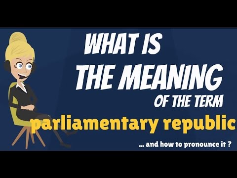 What is PARLIAMENTARY REPUBLIC? What does PARLIAMENTARY REPUBLIC mean?