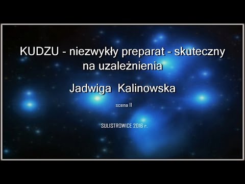 Kudzu - niezwykły preparat skuteczny  na uzależnienia - Jadwiga Kalinowska - 19.01.2017