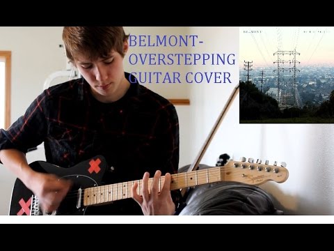 Belmont Overstepping Guitar Cover