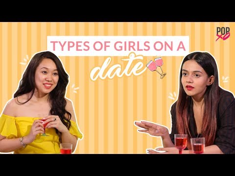 Types Of Girls On A Date - POPxo