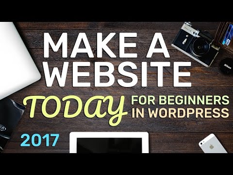 How To Make a WordPress Website - 2017 - Create Almost Any Website!