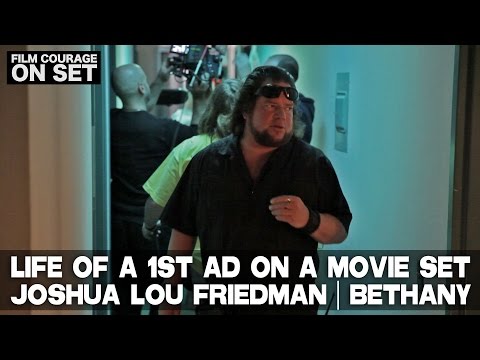 Life Of A 1st AD On A Movie Set - Joshua Lou Friedman - BETHANY