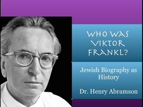 Who Was Viktor Frankl? Jewish Biography as History Dr. Henry Abramson