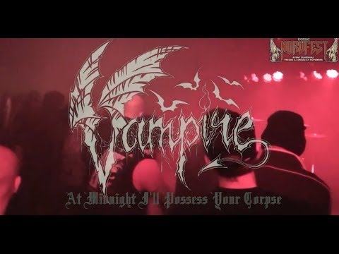 VAMPIRE - AT MIDNIGHT I'll POSSESS YOUR CORPSE (NORDFEST 2013)