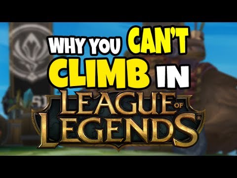 10 Reasons Why You Can't Climb in League of Legends