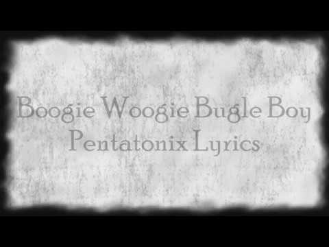 Pentatonix - Boogie Woogie Bugle Boy (Lyrics!)