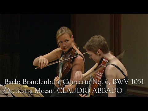 Bach: Brandenburg Concerto No. 6 in B flat major, BWV 1051 (Orchestra Mozart, Claudio Abbado)