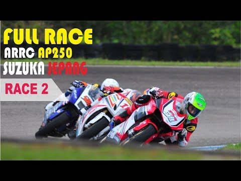 Full Race AP250 ARRC Suzuka Jepang 2017 Race 2 l Gerry Salim Tak Terbendung l Reza vs Yamamoto Crash