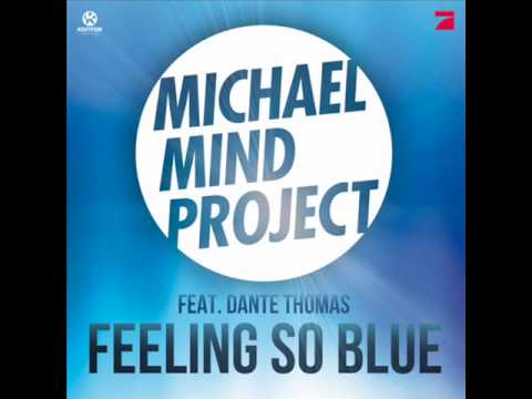 Michael Mind Project ft. Dante Thomas - Feeling So Blue (Extended Mix)