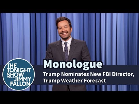 Trump Nominates New FBI Director, Trump Weather Forecast - Monologue