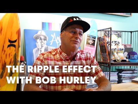 Bob Hurley: Surfer, Shaper, Founder of Hurley - The Ripple Effect