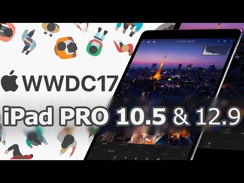 The new iPad Pro 10.5 and 12.9 || Apple WWDC 2017 Keynote