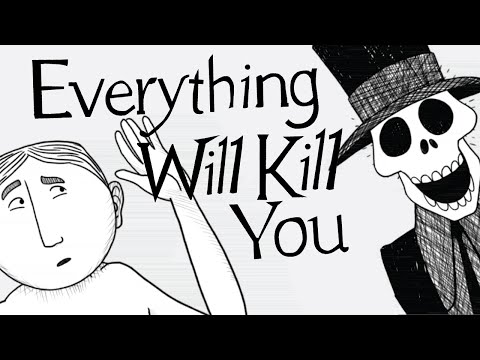 Everything That Will Kill You... From A to Z