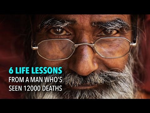 6 Life Lessons of a Man Who’s Seen 12000 Deaths