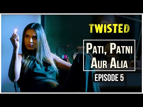 Twisted | Episode 5 - 'Pati Patni Aur Alia' | Nia Sharma | A Web Series By Vikram Bhatt