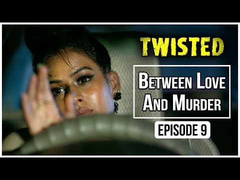 Twisted | Episode 9 - 'Between Love And Murder' | Nia Sharma | A Web Series By Vikram Bhatt