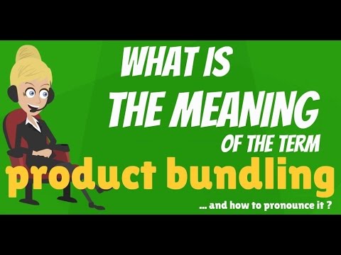 What is PRODUCT BUNDLING? What does PRODUCT BUNDLING mean? PRODUCT BUNDLING meaning