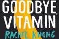 Goodbye, Vitamin. By Rachel Khong.