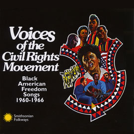 Voices of the Civil Rights Movement: Black American Freedom Songs 1960-1966