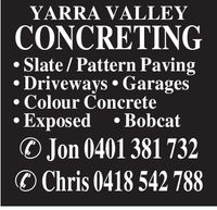 YARRA VALLEYCONCRETINGSlate Pattern PavingDriveways. GaragesColour ConcreteExposedBobcatC Jon 0401381732Chris 0418 542 788