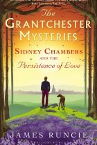 Sidney Chambers and the Persistence of LOve. By James Runcie.