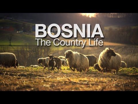 Bosnia - The Country Life