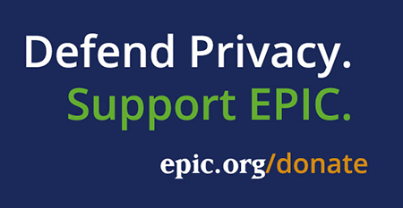 Defend Privacy. Support EPIC.