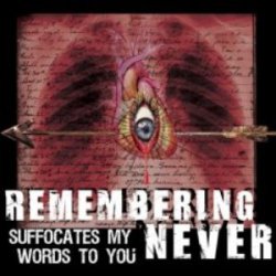 Remembering Never - Suffocates My Words To You (2001)