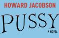 Pussy. By Howard Jacobson.